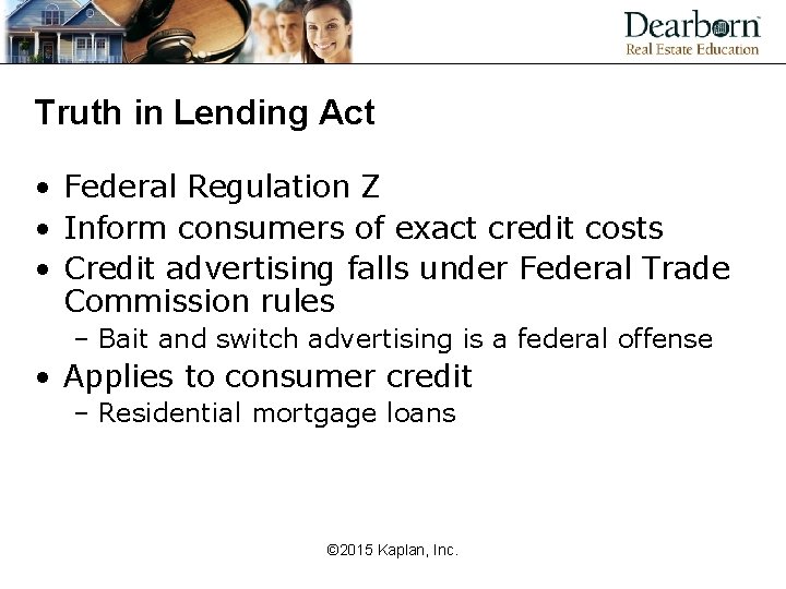 Truth in Lending Act • Federal Regulation Z • Inform consumers of exact credit