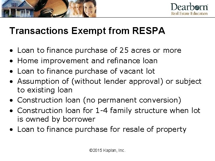 Transactions Exempt from RESPA • • Loan to finance purchase of 25 acres or