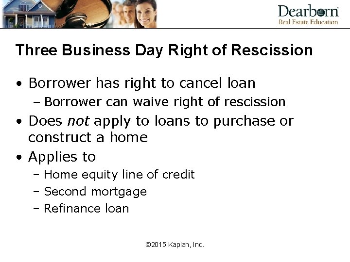 Three Business Day Right of Rescission • Borrower has right to cancel loan –