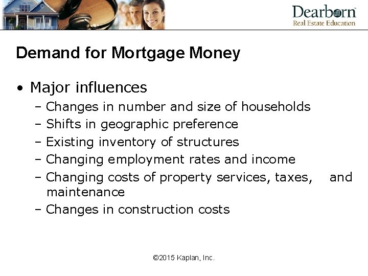 Demand for Mortgage Money • Major influences – Changes in number and size of