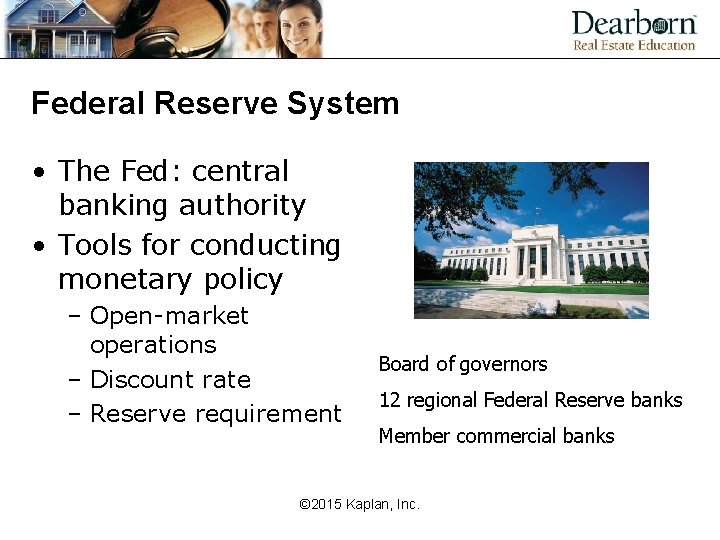 Federal Reserve System • The Fed: central banking authority • Tools for conducting monetary