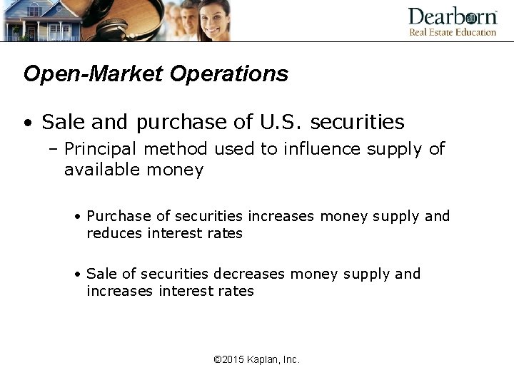 Open-Market Operations • Sale and purchase of U. S. securities – Principal method used