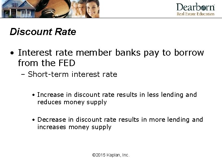 Discount Rate • Interest rate member banks pay to borrow from the FED –