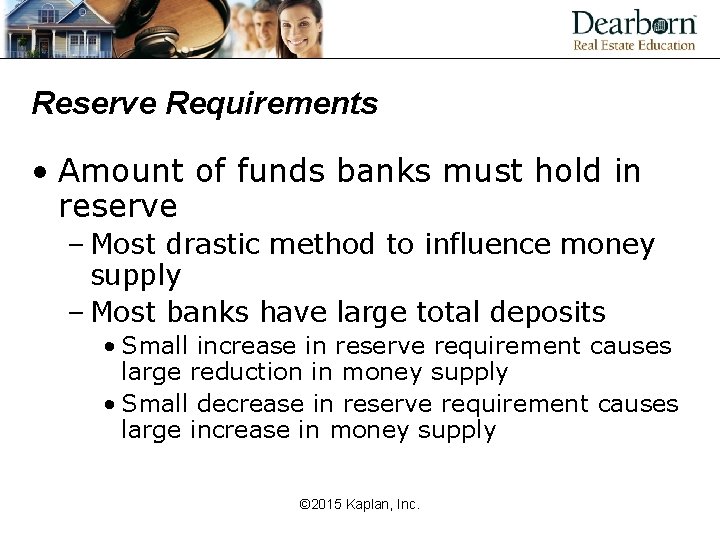 Reserve Requirements • Amount of funds banks must hold in reserve – Most drastic