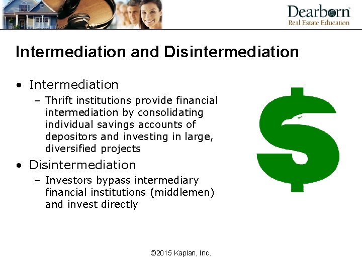 Intermediation and Disintermediation • Intermediation – Thrift institutions provide financial intermediation by consolidating individual