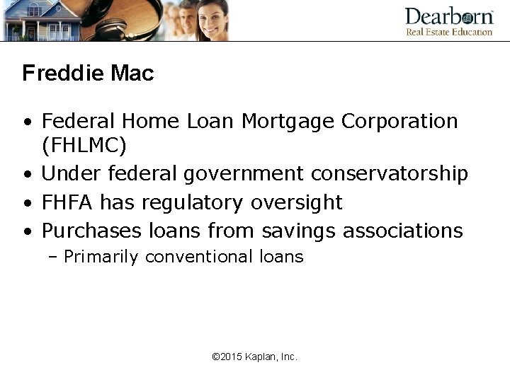 Freddie Mac • Federal Home Loan Mortgage Corporation (FHLMC) • Under federal government conservatorship