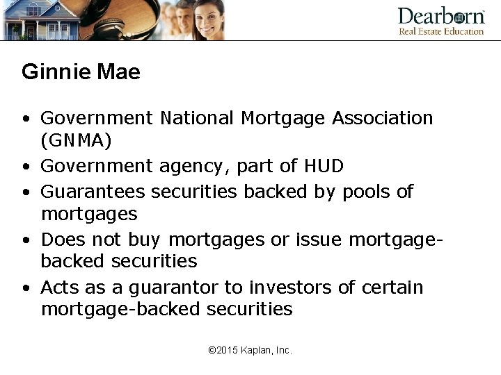 Ginnie Mae • Government National Mortgage Association (GNMA) • Government agency, part of HUD