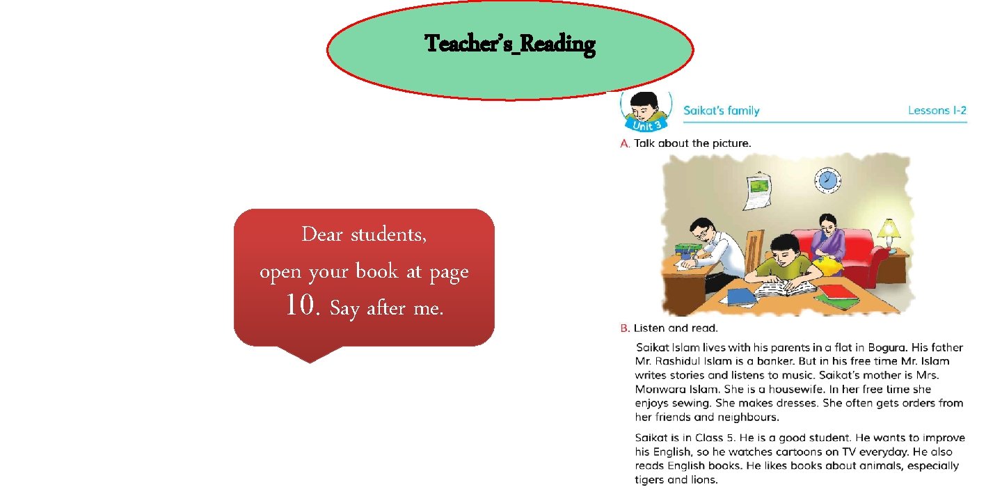 Teacher’s Reading Dear students, open your book at page 10. Say after me. 