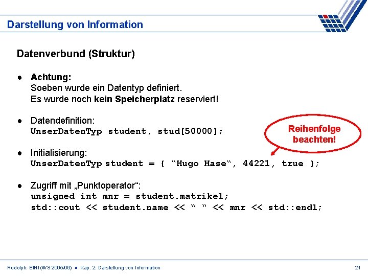 Darstellung von Information Datenverbund (Struktur) ● Achtung: Soeben wurde ein Datentyp definiert. Es wurde