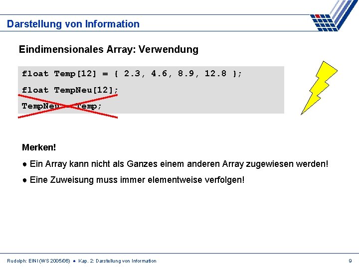 Darstellung von Information Eindimensionales Array: Verwendung float Temp[12] = { 2. 3, 4. 6,