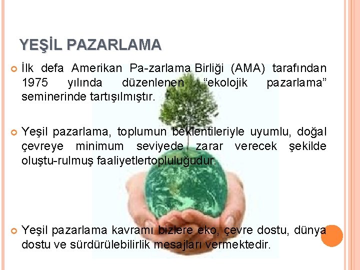 YEŞİL PAZARLAMA İlk defa Amerikan Pa zarlama Birliği (AMA) tarafından 1975 yılında düzenlenen “ekolojik