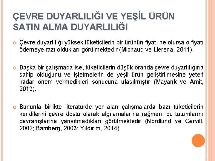 ÇEVRE DUYARLILIĞI VE YEŞİL ÜRÜN SATIN ALMA DUYARLILIĞI Çevre duyarlılığı yüksek tüketicilerin bir ürünün