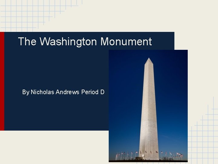 The Washington Monument By Nicholas Andrews Period D 