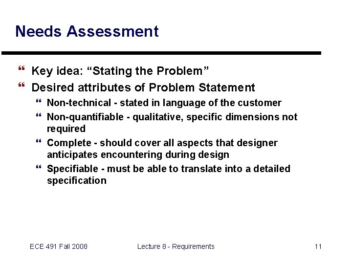 Needs Assessment } Key idea: “Stating the Problem” } Desired attributes of Problem Statement