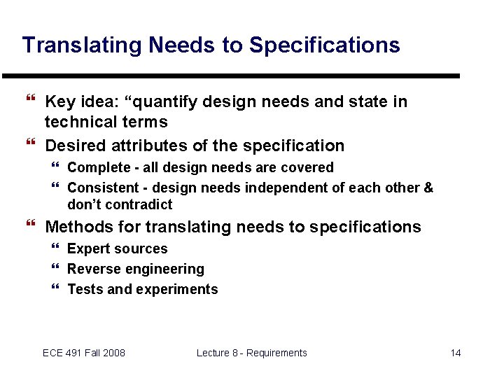 Translating Needs to Specifications } Key idea: “quantify design needs and state in technical