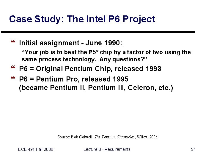 Case Study: The Intel P 6 Project } Initial assignment - June 1990: “Your