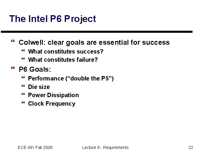 The Intel P 6 Project } Colwell: clear goals are essential for success }