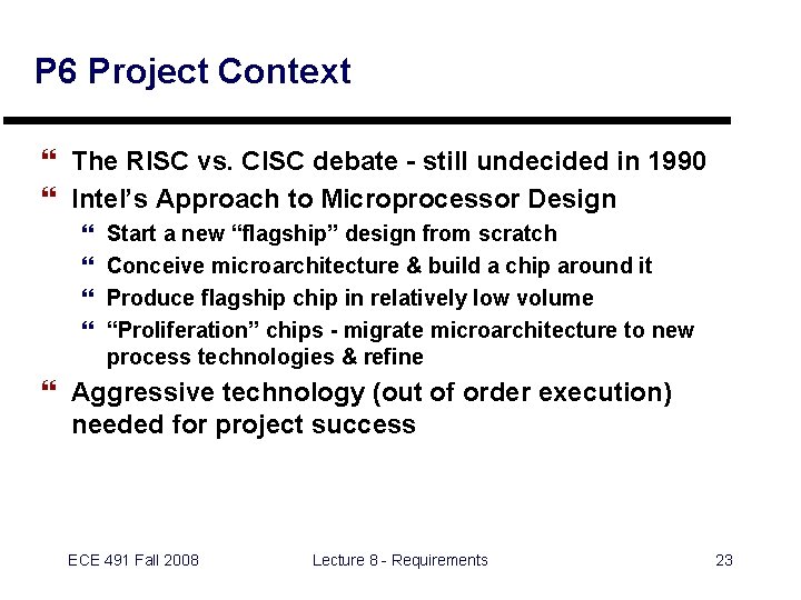 P 6 Project Context } The RISC vs. CISC debate - still undecided in