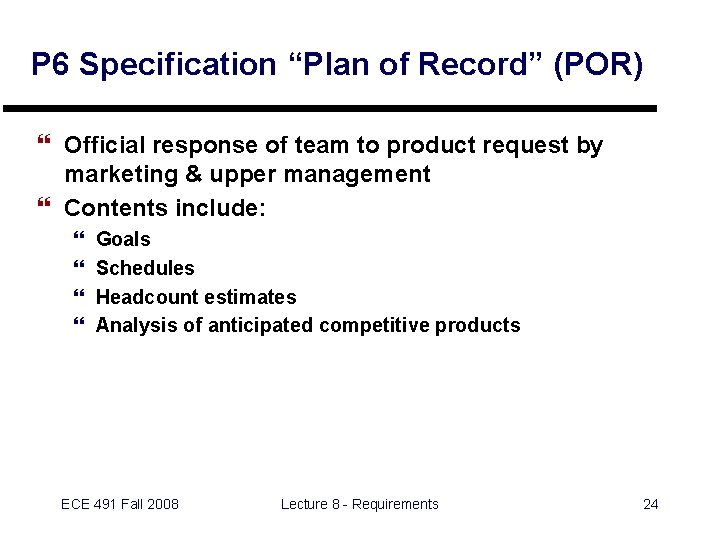 P 6 Specification “Plan of Record” (POR) } Official response of team to product