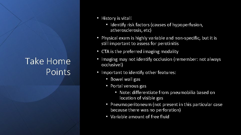  • History is vital! • Identify risk factors (causes of hypoperfusion, atherosclerosis, etc)