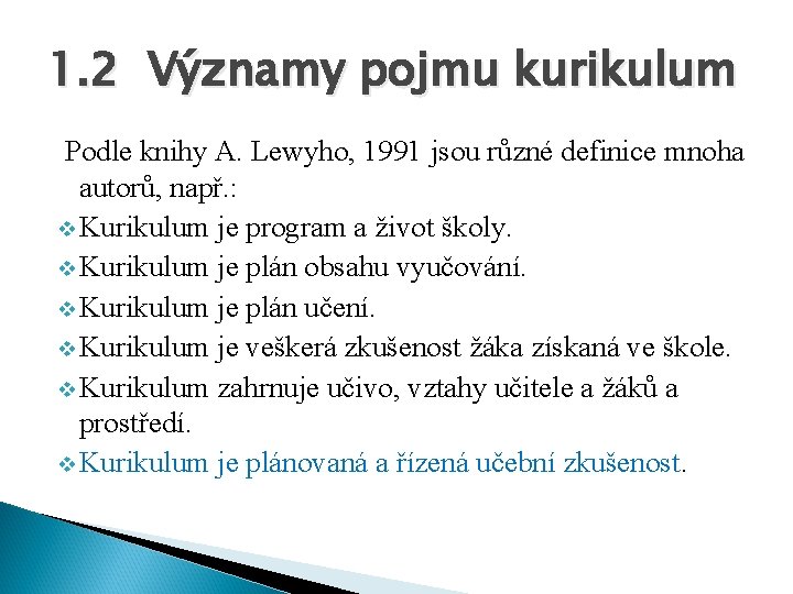 1. 2 Významy pojmu kurikulum Podle knihy A. Lewyho, 1991 jsou různé definice mnoha