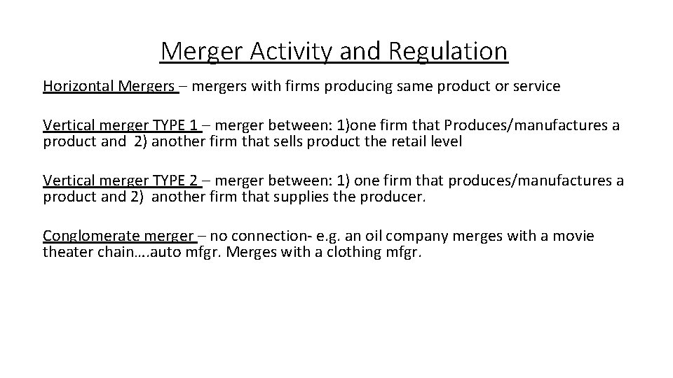 Merger Activity and Regulation Horizontal Mergers – mergers with firms producing same product or