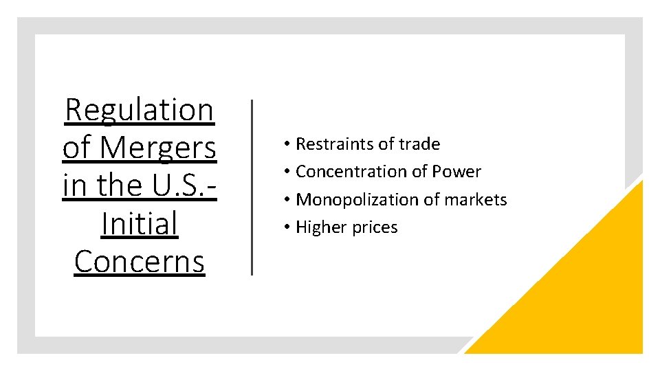 Regulation of Mergers in the U. S. Initial Concerns • Restraints of trade •