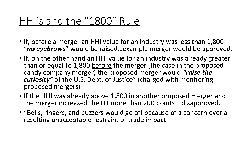 HHI’s and the “ 1800” Rule • If, before a merger an HHI value