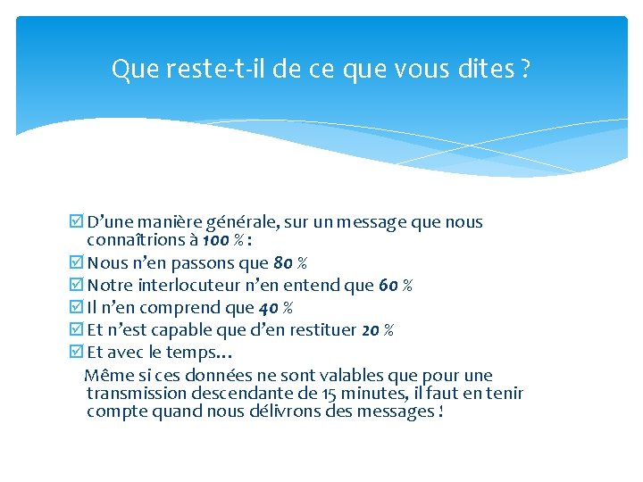 Que reste-t-il de ce que vous dites ? þ D’une manière générale, sur un