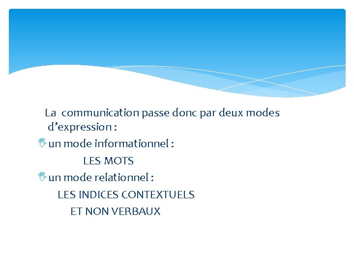 La communication passe donc par deux modes d’expression : Iun mode informationnel : LES