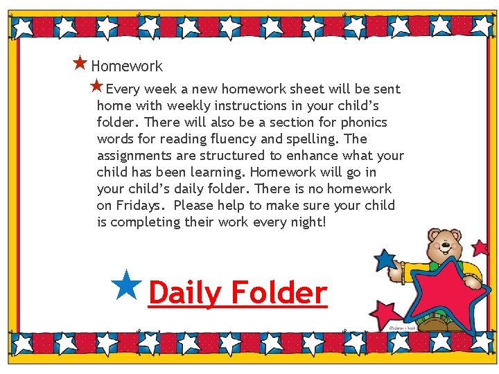  Homework Every week a new homework sheet will be sent home with weekly