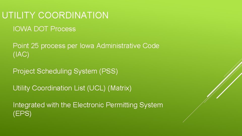 UTILITY COORDINATION IOWA DOT Process Point 25 process per Iowa Administrative Code (IAC) Project