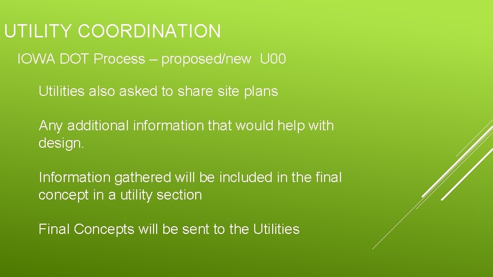 UTILITY COORDINATION IOWA DOT Process – proposed/new U 00 Utilities also asked to share