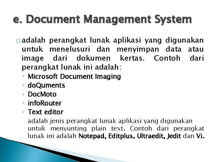 e. Document Management System � adalah perangkat lunak aplikasi yang digunakan untuk menelusuri dan