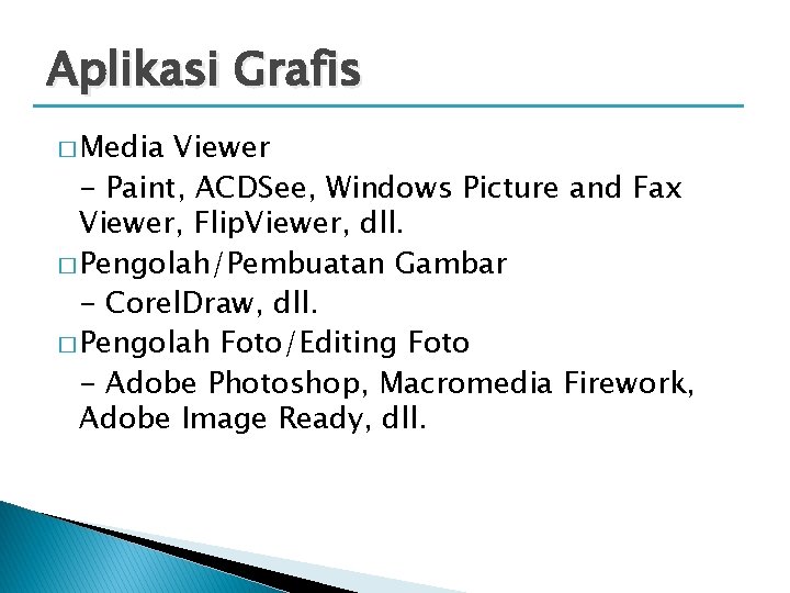 Aplikasi Grafis � Media Viewer - Paint, ACDSee, Windows Picture and Fax Viewer, Flip.