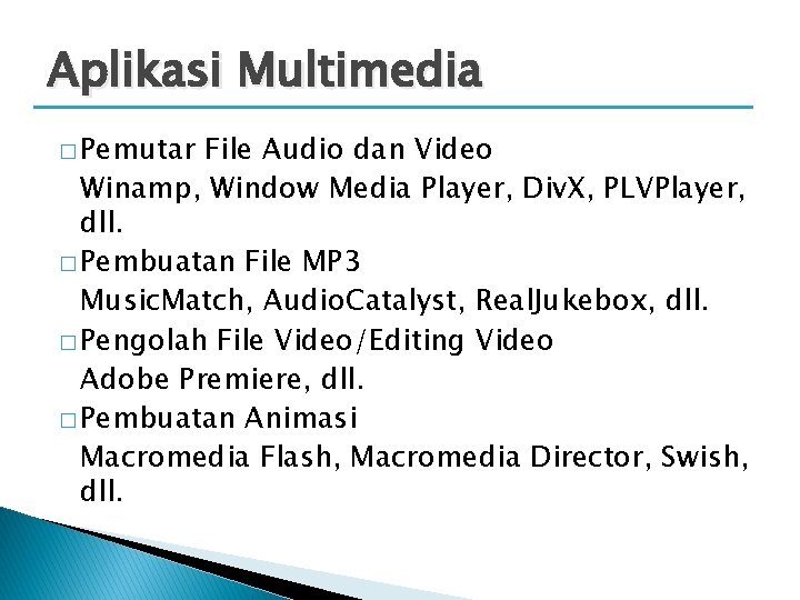 Aplikasi Multimedia � Pemutar File Audio dan Video Winamp, Window Media Player, Div. X,