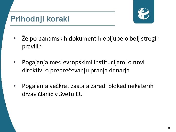 Prihodnji koraki • Že po panamskih dokumentih obljube o bolj strogih pravilih • Pogajanja