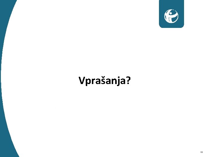 Vprašanja? 11 