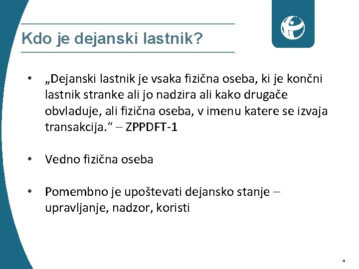 Kdo je dejanski lastnik? • „Dejanski lastnik je vsaka fizična oseba, ki je končni