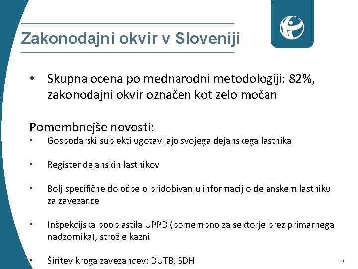 Zakonodajni okvir v Sloveniji • Skupna ocena po mednarodni metodologiji: 82%, zakonodajni okvir označen