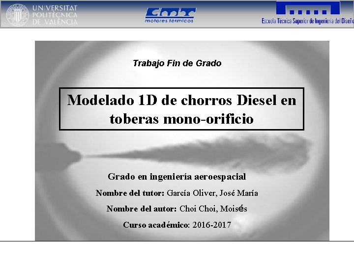 Trabajo Fin de Grado Modelado 1 D de chorros Diesel en toberas mono-orificio Grado