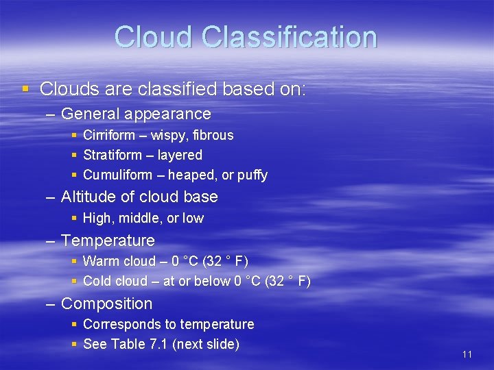 Cloud Classification § Clouds are classified based on: – General appearance § Cirriform –