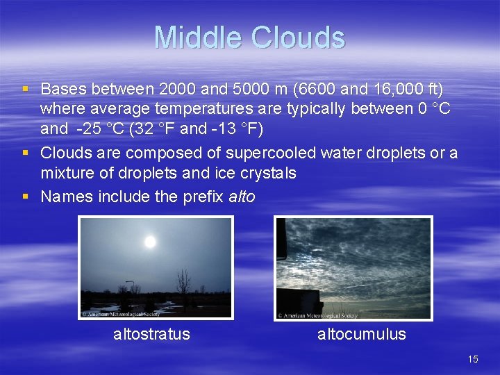 Middle Clouds § Bases between 2000 and 5000 m (6600 and 16, 000 ft)