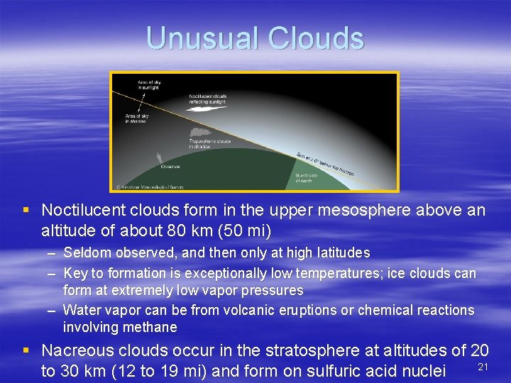 Unusual Clouds § Noctilucent clouds form in the upper mesosphere above an altitude of