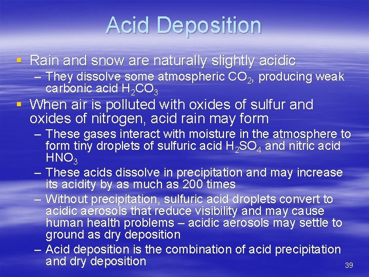 Acid Deposition § Rain and snow are naturally slightly acidic – They dissolve some