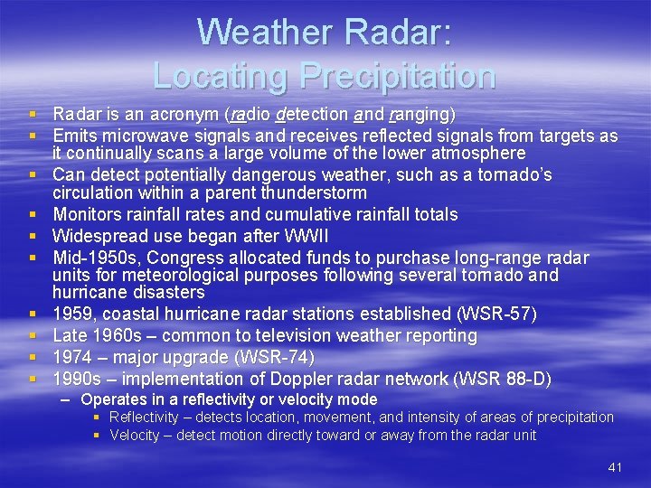 Weather Radar: Locating Precipitation § Radar is an acronym (radio detection and ranging) §