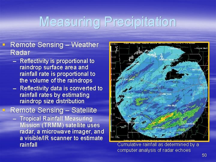 Measuring Precipitation § Remote Sensing – Weather Radar – Reflectivity is proportional to raindrop