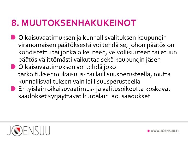 8. MUUTOKSENHAKUKEINOT Oikaisuvaatimuksen ja kunnallisvalituksen kaupungin viranomaisen päätöksestä voi tehdä se, johon päätös on