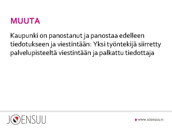 MUUTA Kaupunki on panostanut ja panostaa edelleen tiedotukseen ja viestintään: Yksi työntekijä siirretty palvelupisteeltä