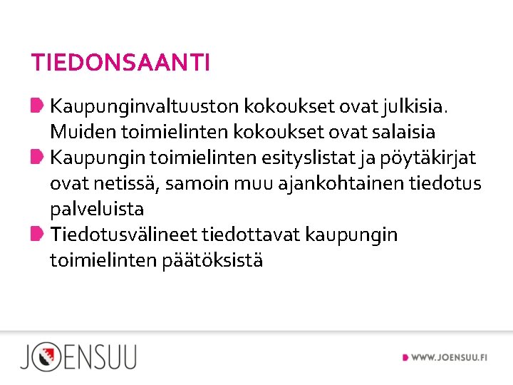 TIEDONSAANTI Kaupunginvaltuuston kokoukset ovat julkisia. Muiden toimielinten kokoukset ovat salaisia Kaupungin toimielinten esityslistat ja